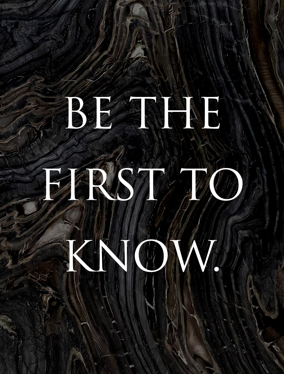 This image has the text "BE THE FIRST TO KNOW" in white, bold, serif font over a dark, marbled background with intricate patterns.